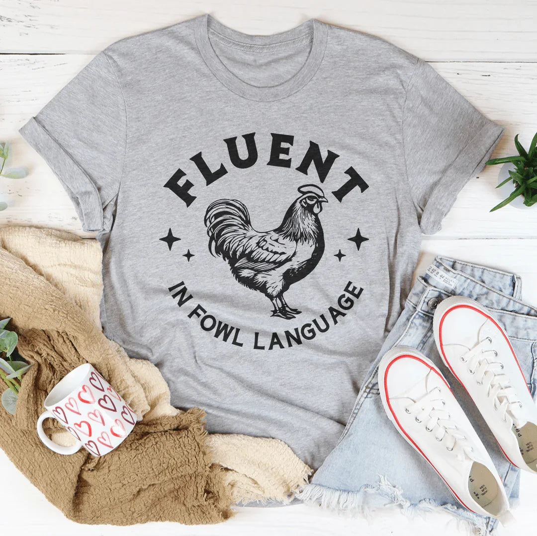 Fluent In Fowl Language Tee