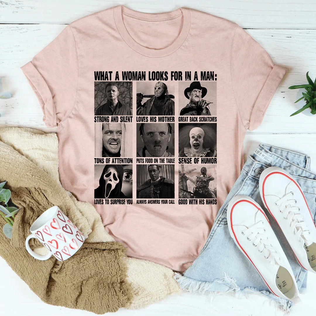 What A Woman Looks For In A Man Tee